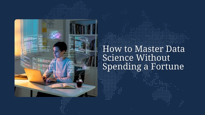 How to Master Data Science Without Spending a Fortune